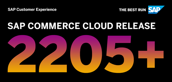 A Look Into the 2205 SAP Commerce Cloud Release